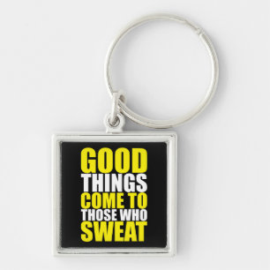 Gym, Good Things Come To Those Who Sweat - Workout Key Ring