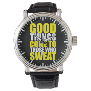 Gym, Good Things Come To Those Who Sweat - Workout Watch