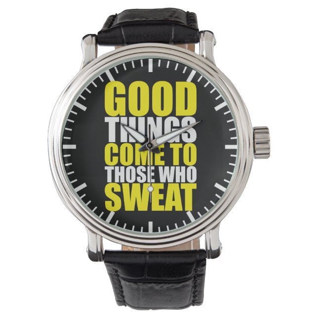 Gym, Good Things Come To Those Who Sweat - Workout Watch (Front)