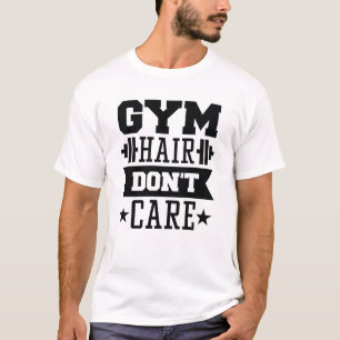 Gym Hair Don’t Care T-Shirt