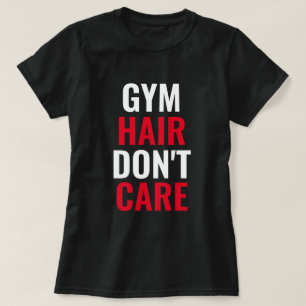 Gym Hair Don't Care Women's T-Shirt