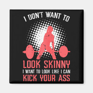 Gym I Dont Want To Look Skinny Funny Workout Fitne Magnet