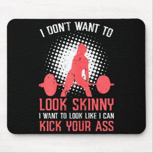 Gym I Dont Want To Look Skinny Funny Workout Fitne Mouse Mat