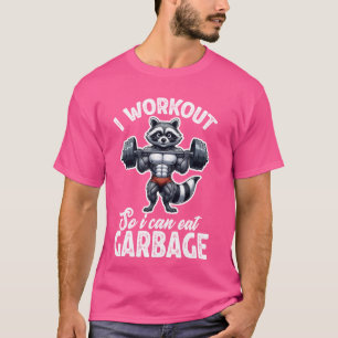 Gym I Workout So I Can Eat Garbage Racoon Weight T-Shirt