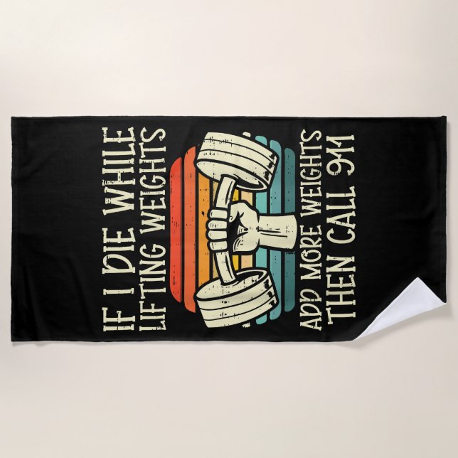 Gym If I Die Lifting Weighs Funny Workout Fitness  Beach Towel (Front)