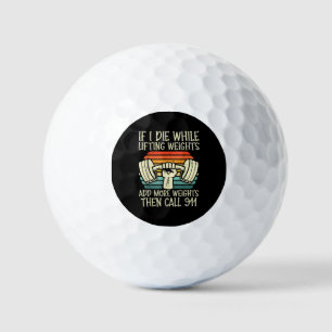 Gym If I Die Lifting Weighs Funny Workout Fitness Golf Balls