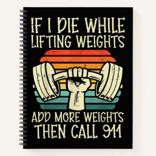 Gym If I Die Lifting Weighs Funny Workout Fitness Notebook