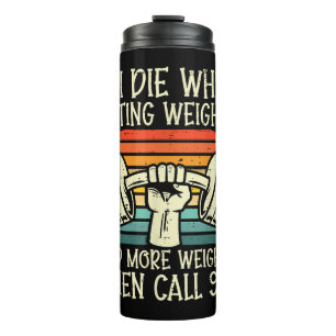 Gym If I Die Lifting Weighs Funny Workout Fitness Thermal Tumbler