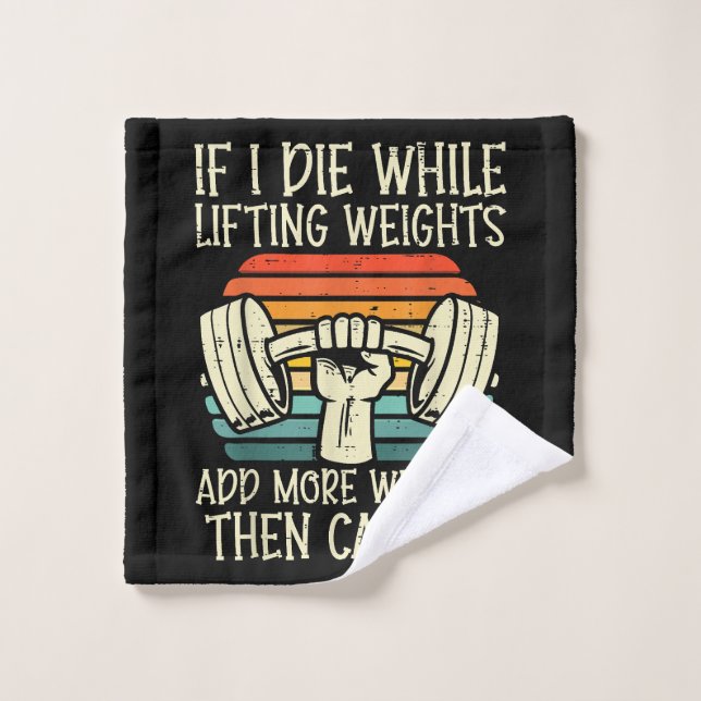Gym If I Die Lifting Weighs Funny Workout Fitness  Wash Cloth (Wash Cloth)