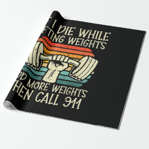 Gym If I Die Lifting Weighs Funny Workout Fitness  Wrapping Paper