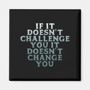 Gym If It Doesnt Challenge You Workout Motivation  Magnet