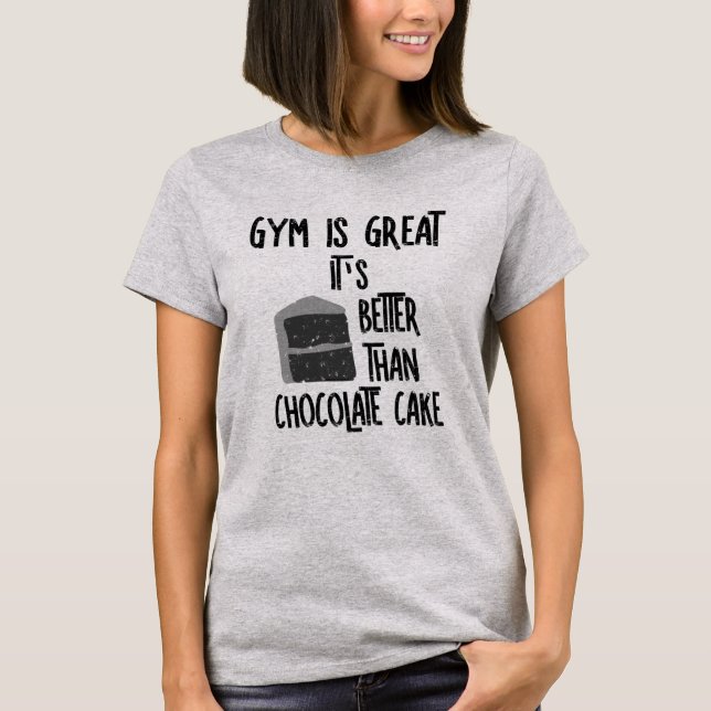 Gym Is Great T-Shirt (Front)