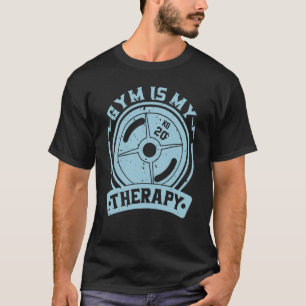 Gym Is My Therapy Gym Fitness Fans Workout T-Shirt
