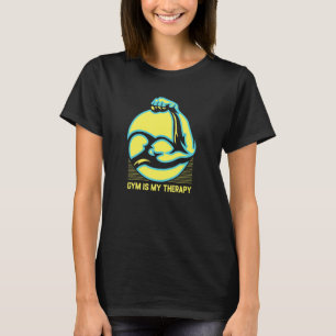 Gym Is My Therapy Workout Sayings Exercise Quotes T-Shirt