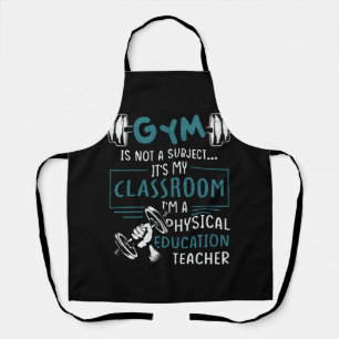 Gym Is Not A Subject Classroom Physical Education  Apron