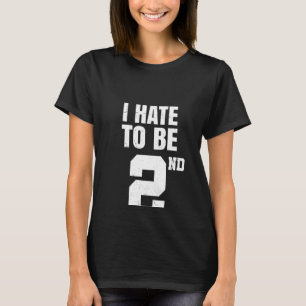 Gym Joke I Hate To Be Second Place 2nd Trophy Work T-Shirt
