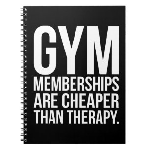 Gym Memberships Are Cheaper Than Therapy - Workout Notebook