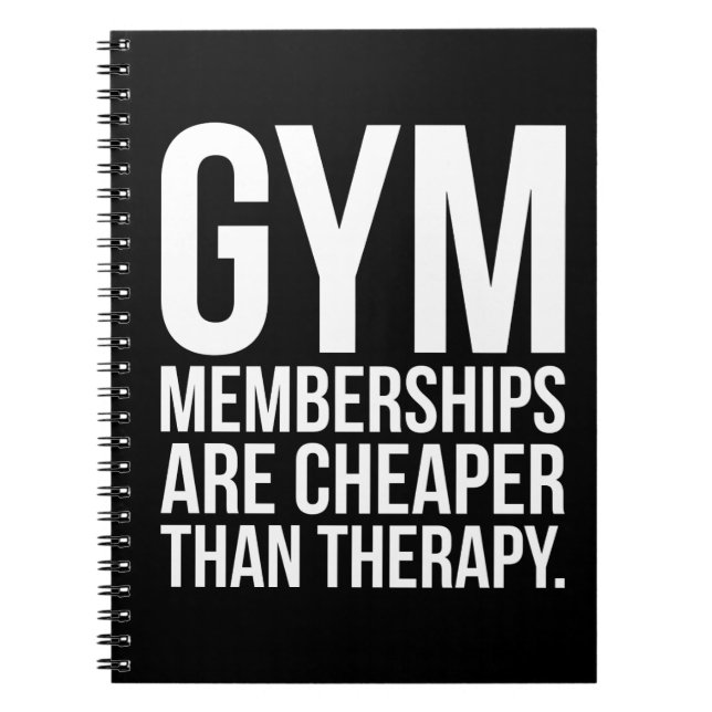 Gym Memberships Are Cheaper Than Therapy - Workout Notebook (Front)
