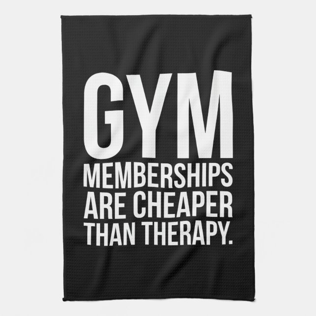 Gym Memberships Are Cheaper Than Therapy - Workout Tea Towel (Vertical)