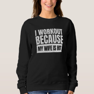 Gym Meme Fitness Quote Exercise Joke Workout Sweatshirt