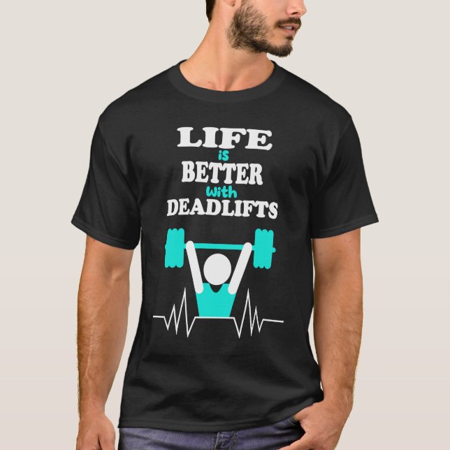 Gym Motivation Deadlift Powerlifting Workout T-Shirt (Front)