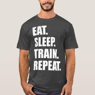 Gym Motivation - Eat, Sleep, Train, Repeat T-Shirt