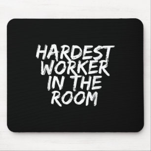 Gym Motivation Hardest Worker In The Room Mouse Mat