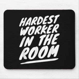 Gym Motivation Hardest Worker In The Room Mouse Mat