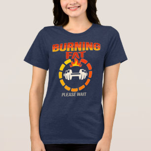 Gym Motivation Shirt – Burning Fat Please Wait Dum