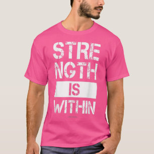 Gym Motivation T s Strength is Within Workout T-Shirt