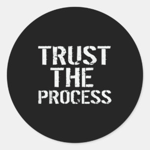 Gym Motivation T Shirt Trust The Process Funny T S Classic Round Sticker