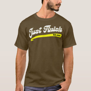 Gym Motivation Workout- Just Finish EST T-Shirt