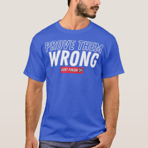 Gym Motivation Workout Prove Them Wrong Fitness Gi T-Shirt