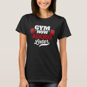 Gym Now Adobo Later  Workout Humor Exercise T-Shirt