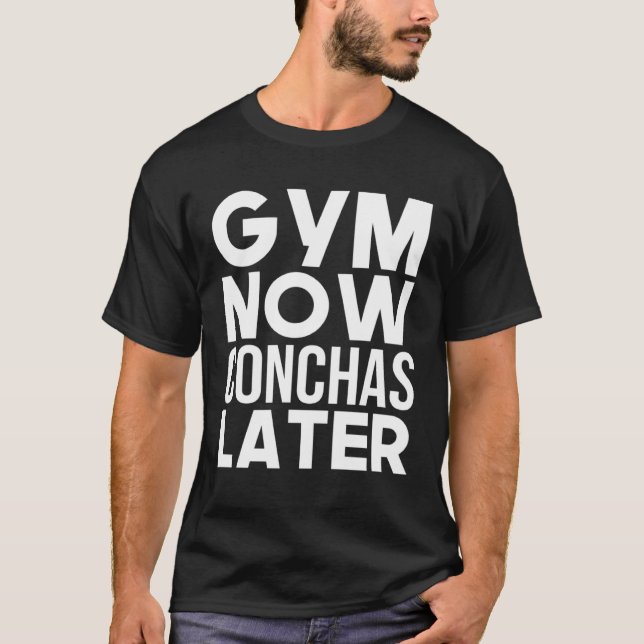 Gym Now Conchas Later Mexican Workout Fitness T-Shirt (Front)