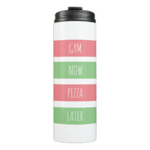 Gym now pizza later Personalized  Thermal Tumbler