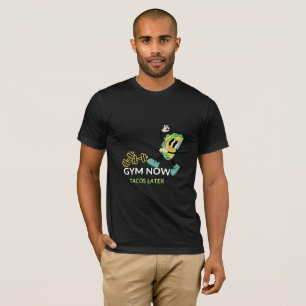 Gym Now Tacos Later   Funny Fitness Foodie Gift Te T-Shirt