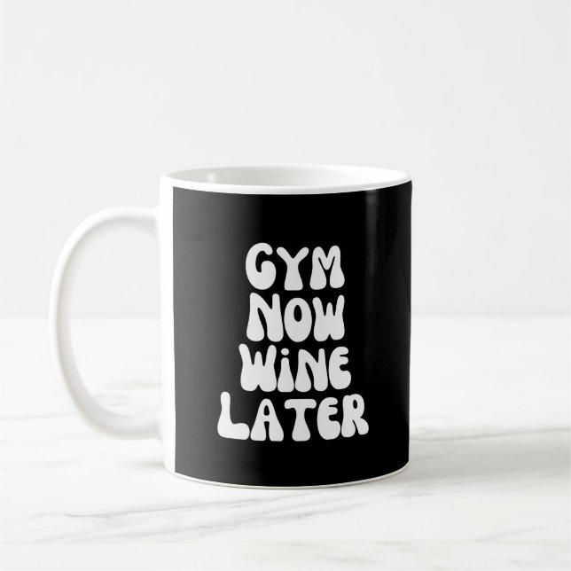 Gym now wine later coffee mug (Left)