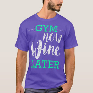 GYM Now Wine Later Drinking Lovers T-Shirt