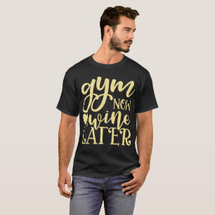 Gym Now Wine Later T-Shirt