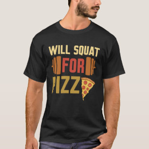 Gym Outfit Will Squat For Pizza   Gym T-Shirt