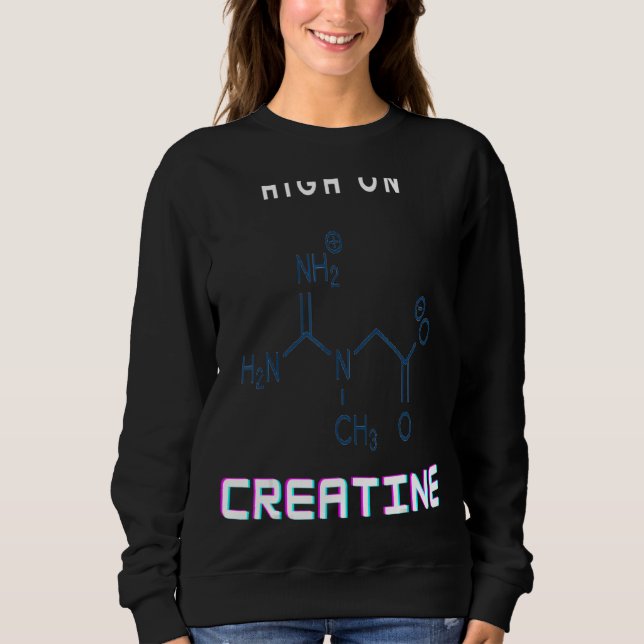 Gym Power High On Creatine Sweatshirt (Front)