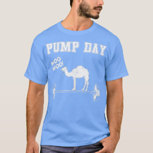 Gym Pump Day Camel s Fitness Barbell Men Women Gi T-Shirt