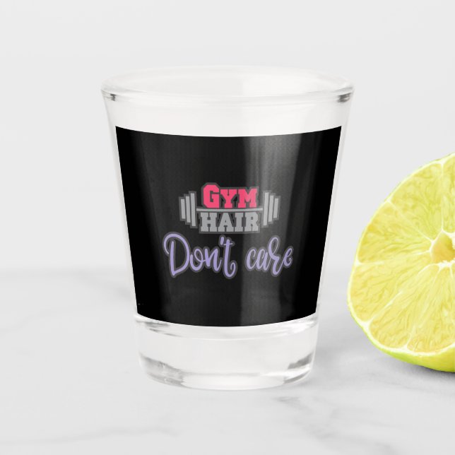Gym Quote Gym Hair Don't Care Shot Glass (Front)