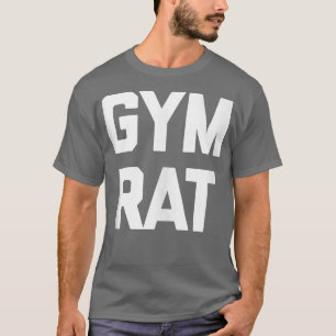 Gym Rat funny cool fitness weightlifting workout T-Shirt