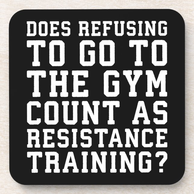 Gym Refusing, Counts As Resistance Training, Funny Coaster (Front)