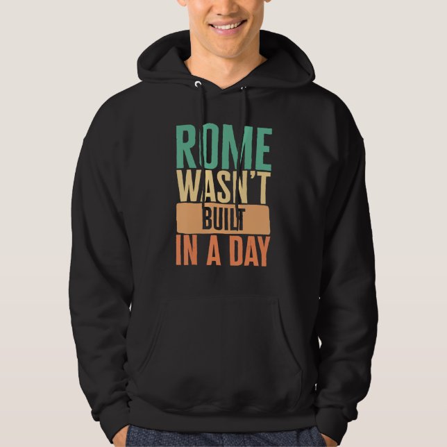 Gym Rome Wasn t Built In A Day Physical Training W Hoodie (Front)