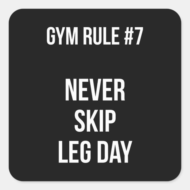 Gym Rule #7 - Never Skip Leg Day - Workout Square Sticker (Front)