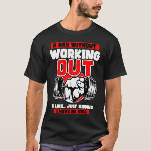 Gym Saying Working Out Fitness Quote T-Shirt