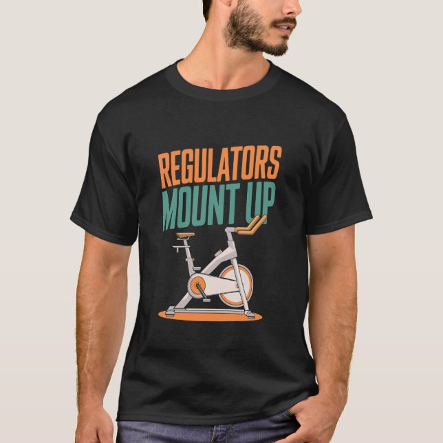 Gym Spinning Class Instructor, Regulators Mount Up T-Shirt (Front)